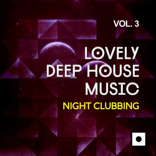 VA - Lovely Deep House Music Vol.3. Night Clubbing (2017)