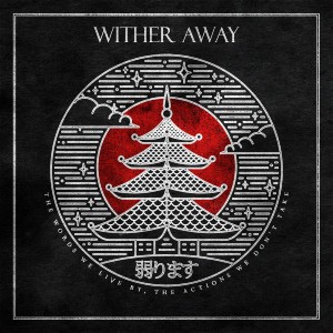 Wither Away - The Words We Live By, The Actions We Don't [EP] (2017)