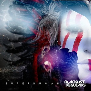 Blacklist Regulars - Superhuman&#8203; (EP) (2017)