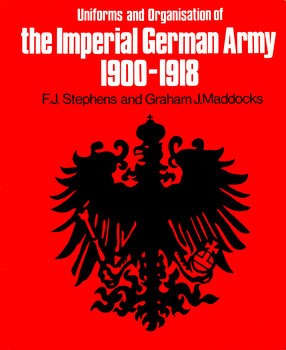 The Organisation and Uniforms of the Imperial German Army 1900-1918