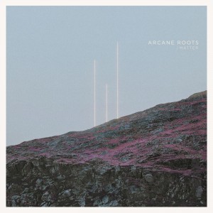 Arcane Roots - Matter (Single) (2017)