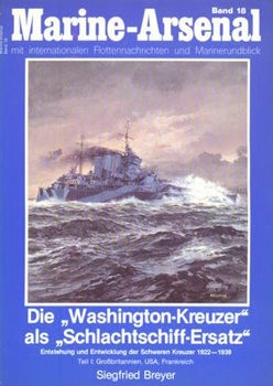 Die "Washington-Kreuzer" als "Schlachtschiff-Ersatz" (Teil I) (Marine-Arsenal 18)