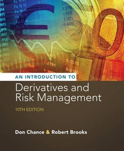 Introduction to Derivatives and Risk Management, 10th Edition