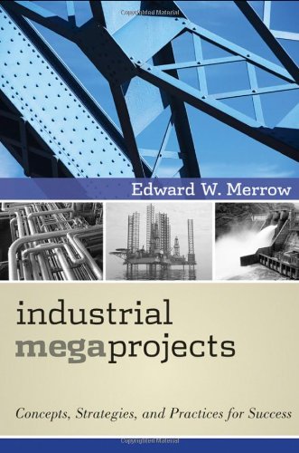 Industrial Megaprojects Concepts, Strategies, and Practices for Success