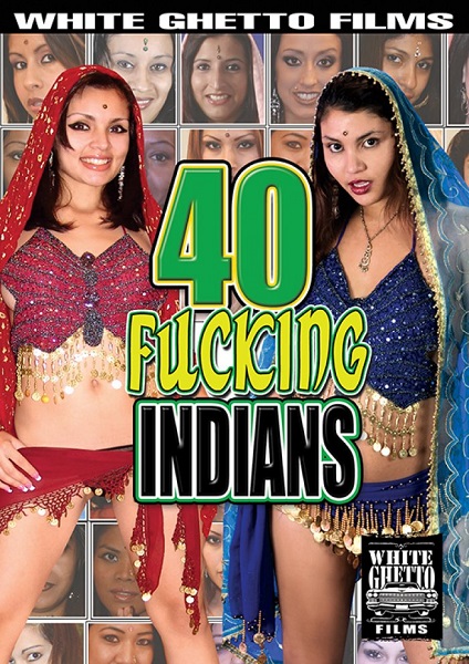 40 Fucking Indians / 40 отраханных индианок (White Ghetto Films) [2017 г., Compilation, Foreign, Indian, Big Tits, Oral, Cumshot, Big Butts, Creampie, Straight, DVDRip]