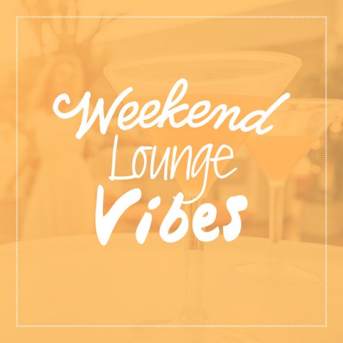 VA - Weekend Lounge Vibes (2017)