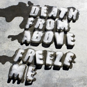 Death From Above 1979 - Freeze Me (Single) (2017)