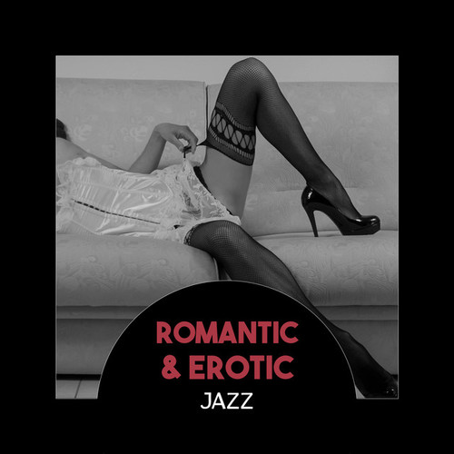 Romantic and Erotic Jazz: Slow Smooth Jazz (2017)