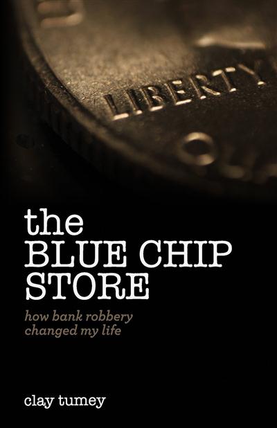 The Blue Chip Store How Bank Robbery Changed My Life