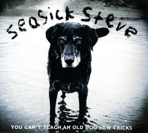 Seasick Steve - You Can't Teach An Old Dog New Tricks (2011) (WavPack)