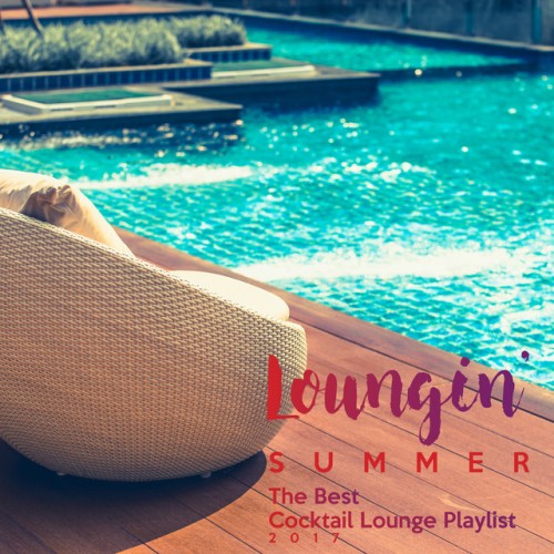 VA - Loungin Summer. The Best Cocktail Lounge Playlist (2017)
