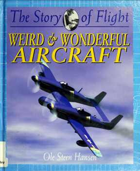 Weird & Wonderful Aircraft (The Story of Flight)
