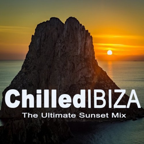 VA - Chilled Ibiza. the Ultimate Sunset Mix: The Best of Extraordinary Chillout Lounge & Downbeat (2017)