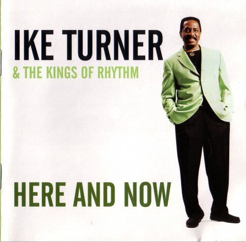 Ike Turner & The Kings Of Rhythm - Here And Now (2001) (WAVPack)