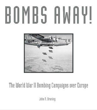 Bombs Away! The World War II Bombing Campaigns over Europe