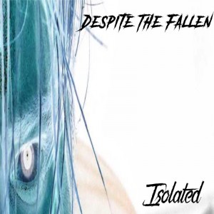 Despite the Fallen - Isolated (EP) (2017)