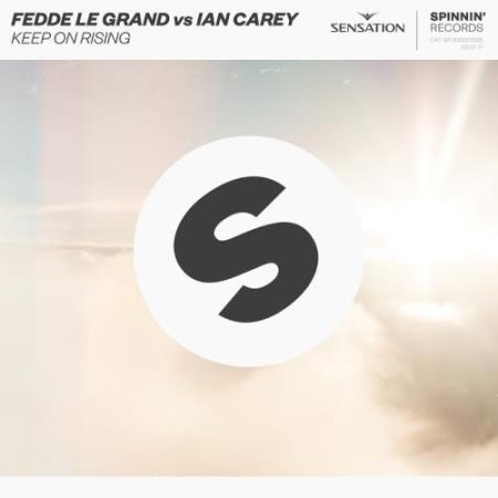 Fedde Le Grand vs Ian Carey - Keep On Rising (2017)