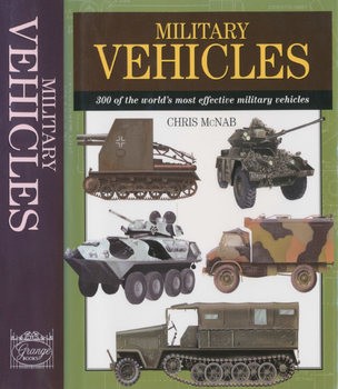 Military Vehicles: 300 of the Worlds Most Effective Military Vehicles