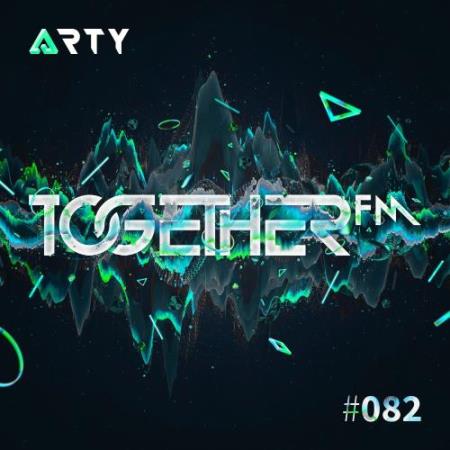 Arty - Together FM 082 (2017-07-21)