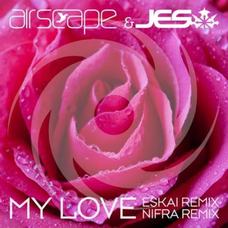 Airscape and JES - My Love (Remixes) (2017)