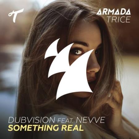 DubVision ft. Nevve - Something Real (2017)