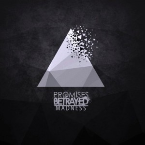 Promises Betrayed - Madness (single 2017)