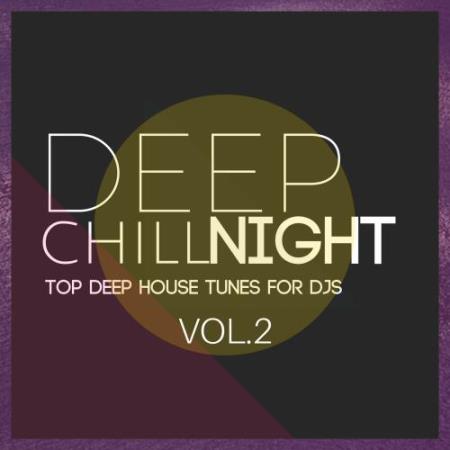 Deep Chill Night, Vol. 2 Top Deep House Tunes for Djs (2017)