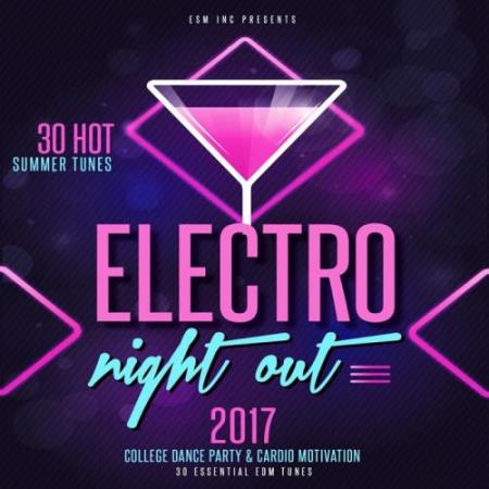 Electro Night Out! 2017 (30 Hot and Essential Summer Tunes) (2017)