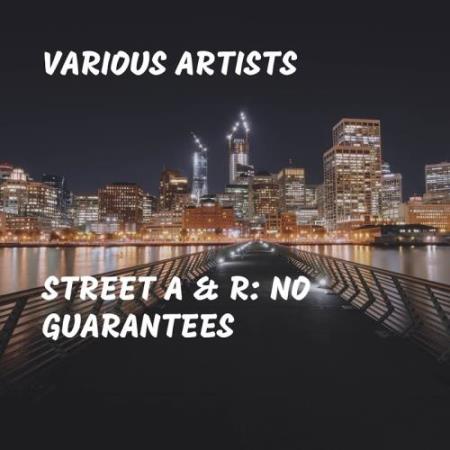 Street A & R No Guarantees (2017)
