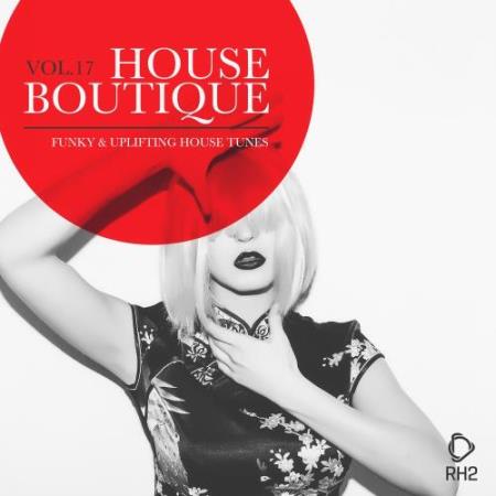 House Boutique, Vol. 17 - Funky & Uplifting House Tunes (2017)