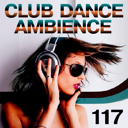 Club Dance Ambience Vol.117 (2017)