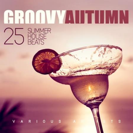 Groovy Autumn (25 Summer House Beats) (2017)