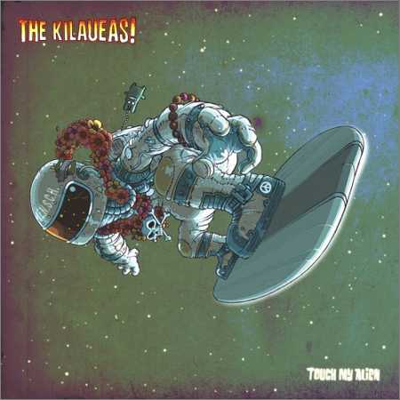 The Kilaueas - Touch My Alien (2018)