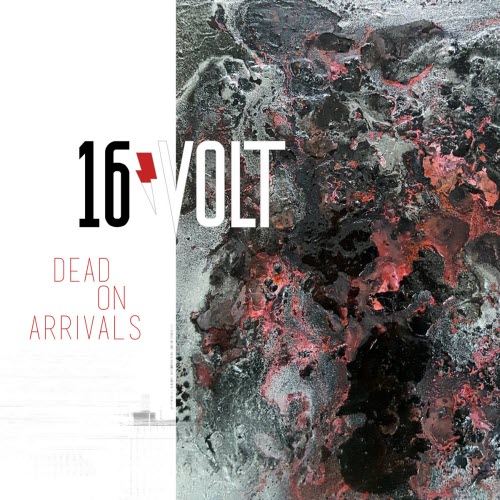 16Volt - Dead On Arrivals (2017)