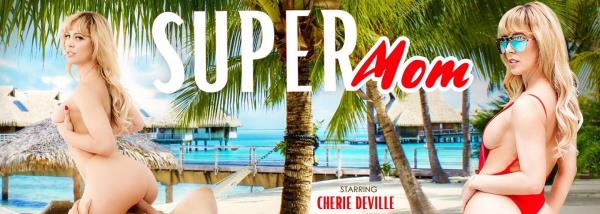 Cherie Deville (Super Mom / 05.06.2018) [Oculus | SideBySide]